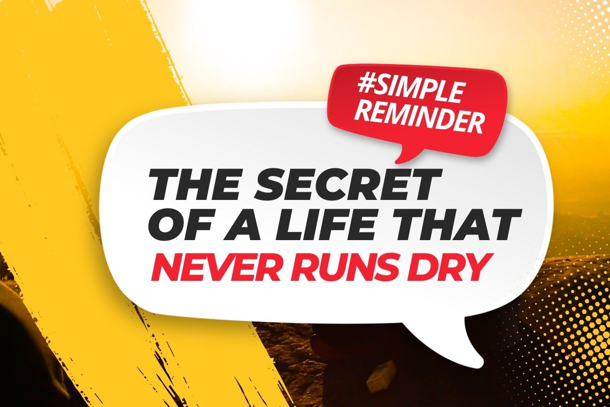 The Secret of a Life That Never Runs Dry