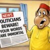 Politicians Beware: Your Words Are Immortal